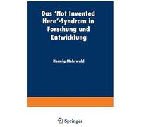 Das 'not Invented Here'-Syndrom In Forschung Und Entwicklung