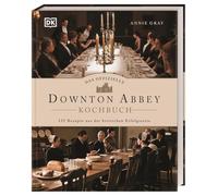 Das offizielle Downton-Abbey-Kochbuch: 125 Rezepte aus der britischen Erfolgsserie