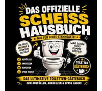 DAS OFFIZIELLE SCHEISSHAUSBUCH- Das ultimative WC-Gästebuch für lustige Bewertungen, peinliche Geständnisse und legendäre Toilettenbesuche, Klo Gästebuch: Nur für echte Stammgäste