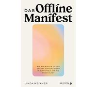 Das Offline-Manifest: Wie wir wieder zu uns selbst zurückfinden in einer Welt, die nie abschaltet