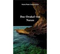 Das Orakel von Naxos - HansPeter Ackermann - Books on Demand GmbH - Livre en Anglais HansPeter AckermannHansPeter Ackermann (Auteur)