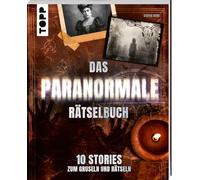 Das paranormale Rätselbuch - 10 Stories zum Gruseln und Rätseln: Begleite die Detektivin bei ihren Ermittlungen zu 10 spannenden Rätselgeschichten