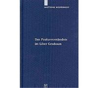 Das Paulusverstandnis Im Liber Graduum, Patristische Texte Und Studien Matthias Westerhoff (Auteur)