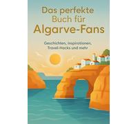 Das perfekte Buch für Algarve-Fans: Geschichten, Inspirationen, Travel-Hacks und mehr