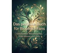 Das perfekte Buch für Biophilia-Fans: Geschichten, Wissenswertes, Inspirationen und mehr
