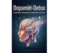 Das perfekte Buch für Dopamin-Detox-Fans: Geschichten, Wissenswertes, Inspirationen und mehr