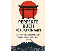 Das perfekte Buch für Japan-Fans: Geschichten, Inspirationen, Travel-Hacks und mehr