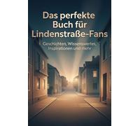 Das perfekte Buch für Lindenstraße-Fans: Geschichten, Wissenswertes, Inspirationen und mehr