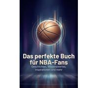 Das perfekte Buch für NBA-Fans: Geschichten, Wissenswertes, Inspirationen und mehr