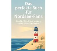 Das perfekte Buch für Nordsee-Fans: Geschichten, Inspirationen, Travel-Hacks und mehr