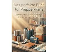 Das perfekte Buch für Prepper-Fans: Geschichten, Wissenswertes, Inspirationen und mehr