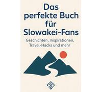Das perfekte Buch für Slowakei-Fans: Geschichten, Inspirationen, Travel-Hacks und mehr