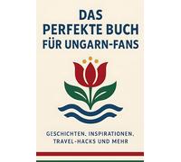 Das perfekte Buch für Ungarn-Fans: Geschichten, Inspirationen, Travel-Hacks und mehr