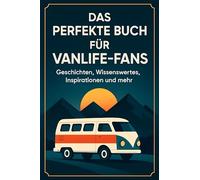 Das perfekte Buch für Vanlife-Fans: Geschichten, Wissenswertes, Inspirationen und mehr