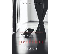Das Perfekte Haus (Ein spannender Psychothriller mit Jessie Hunt - Band Drei)