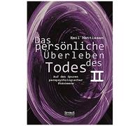 Das Persönliche Überleben Des Todes, Bd. 2