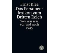 Das Personenlexikon zum Dritten Reich: Wer war was vor und nach 1945