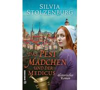 Das Pestmädchen und der Medicus: Historischer Roman