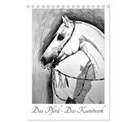 Das Pferd - Das Kunstwerk (Tischkalender 2026 DIN A5 hoch), CALVENDO Monatskalender: Mein Projekt vereint meine Liebe zu den Pferden und der Kunst.