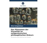 Das Phänomen der Visualität im zeitgenössischen philosophischen Diskurs: Die Darstellung des Phänomens der Visualität