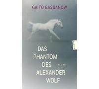 Das Phantom des Alexander Wolf: Roman