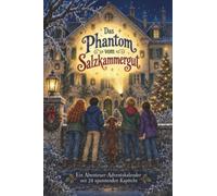 Das Phantom vom Salzkammergut: Ein Abenteuer-Adventskalender mit 24 spannenden Kapiteln