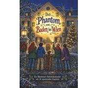 Das Phantom von Baden bei Wien: Ein Abenteuer-Adventskalender mit 24 spannenden Kapiteln