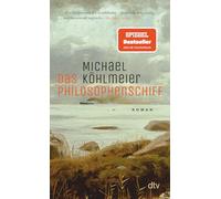 Das Philosophenschiff: Roman | 'Ein Meisterwerk der Erzählkunst - spannend, tiefgründig, humorvoll.' SRF