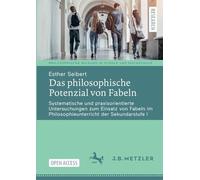 Das Philosophische Potenzial Von Fabeln: Systematische Und Praxisorientierte Untersuchungen Zum Einsatz Von Fabeln Im Philosophieunterricht Der Sekundarstufe I