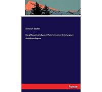 Das Philosophische System Platon's In Seiner Beziehung Zum Christlichen Dogma