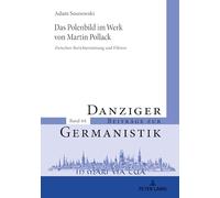 Das Polenbild Im Werk Von Martin Pollack: Zwischen Berichterstattung Und Fiktion