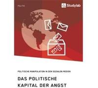 Das politische Kapital der Angst. Politische Manipulation in den sozialen Medien - Anonym - BoD Third Party Titles - Livre en Anglais AnonymAnonym (Auteur)