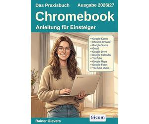 Das Praxisbuch Chromebook - Anleitung für Einsteiger (Ausgabe 2026/27)