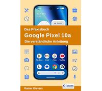 Das Praxisbuch Google Pixel 10a - Die verständliche Anleitung