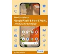 Das Praxisbuch Google Pixel 9 & Pixel 9 Pro/Xl - Anleitung Für Einsteiger