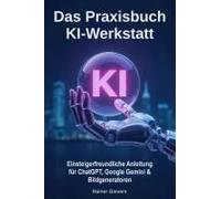 Das Praxisbuch Ki-Werkstatt
