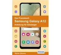 Das Praxisbuch Samsung Galaxy A12 - Anleitung Für Einsteiger