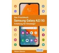 Das Praxisbuch Samsung Galaxy A23 5g - Anleitung Für Einsteiger
