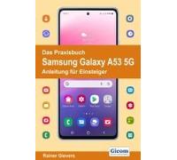 Das Praxisbuch Samsung Galaxy A53 5g - Anleitung Für Einsteiger