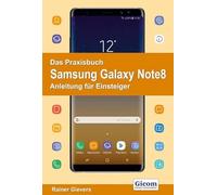 Das Praxisbuch Samsung Galaxy Note8 - Anleitung für Einsteiger