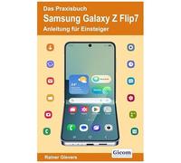 Das Praxisbuch Samsung Galaxy Z Flip7 - Anleitung Für Einsteiger