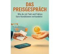 Das Preisgespräch: Wie du mit Takt und Fakten faire Konditionen verhandelst