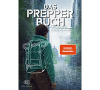 Das Prepper Buch für die perfekte Krisenvorsorge: Mehr als nur ein Survival Buch. Sei für den Ernstfall vorbereitet. Das Handbuch, das du zum Überleben benötigst. Bushcraft, Survival und mehr