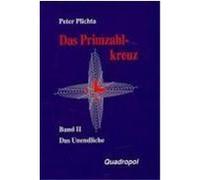 Das Primzahlkreuz 2. Das Unendliche Plichta, Peter (Auteur)