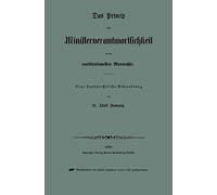 Das Princip Der Ministerverantwortlichkeit In Der Constitutionellen Monarchie