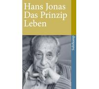 Das Prinzip Leben: Ansätze zu einer philosophischen Biologie