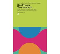 Das Prinzip Verzweigung: Über ökologische Planung in Wirtschaft und Gesellschaft