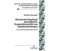 Das Private Tagebuch Jugendlicher: Textualität Und Stil Von Tagebucheinträgen