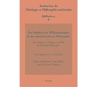 Das Problem Der Willensschwache in Der Mittelalterlichen Philosophie/ The Problem of Weakness of Will in Medieval Philosophy, Recherches de Theologie et Philosophie Medievales - Bibliotheca Tobias Hof