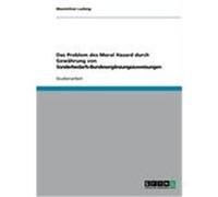 Das Problem des Moral Hazard durch Gewährung von Sonderbedarfs-Bundesergänzungszuweisungen Ludwig, Maximilian (Auteur)